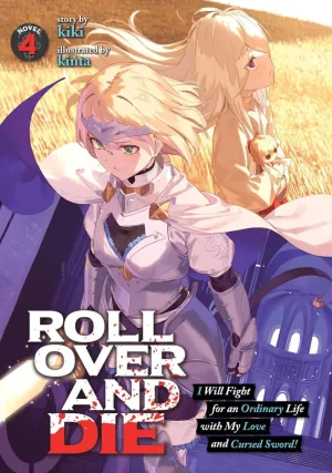 Roll Over And Die: I Will Fight For An Ordinary Life With My Love And Cursed Sword! (Light Novel) Vol. 4 *DAMAGED*